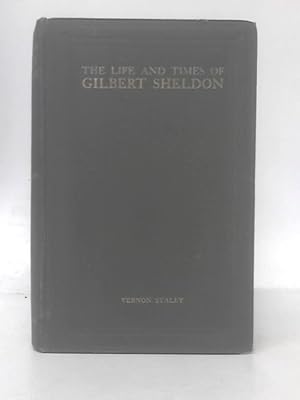 Bild des Verkufers fr The Life and Times of Gilbert Sheldon zum Verkauf von World of Rare Books