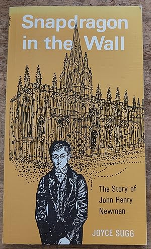 Bild des Verkufers fr Snapdragon in the Wall, The Story of John Henry Newman zum Verkauf von Shore Books
