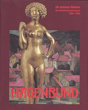 Bild des Verkufers fr Die verlorene Moderne : Der Knstlerbund Hagen 1900 - 1938 zum Verkauf von Versandantiquariat Karin Dykes