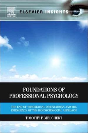 Bild des Verkufers fr Foundations of Professional Psychology : The End of Theoretical Orientations and the Emergence of the Biopsychosocial Approach zum Verkauf von GreatBookPrices