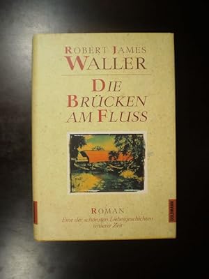 Bild des Verkufers fr Die Brcken am Fluss. Roman. Eine der schnsten Liebesgeschichten unserer Zeit zum Verkauf von Buchfink Das fahrende Antiquariat