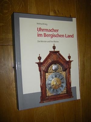 Bild des Verkufers fr Uhrmacher im Bergischen Land. Die Meister und ihre Werke zum Verkauf von Versandantiquariat Rainer Kocherscheidt