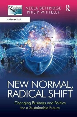 Seller image for New Normal, Radical Shift: Changing Business and Politics for a Sustainable Future for sale by WeBuyBooks