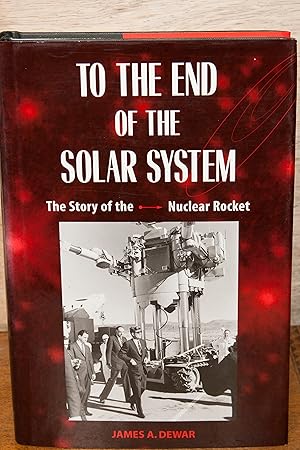 Seller image for To the End of the Solar System: The Story of the Nuclear Rocket for sale by Snowden's Books