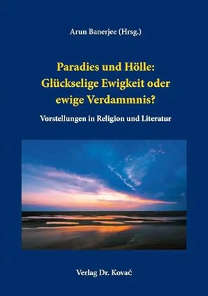 Seller image for Paradies und H lle: Glückselige Ewigkeit oder ewige Verdammnis?, Vorstellungen in Religion und Literatur for sale by Verlag Dr. Kovac GmbH