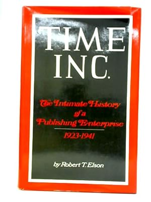 Bild des Verkufers fr Time Inc.: The Intimate History of a Publishing Enterprise 1923-1941 zum Verkauf von World of Rare Books