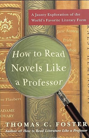 How to Read Novels Like a Professor: A Jaunty Exploration of the World's Favorite Literary Form