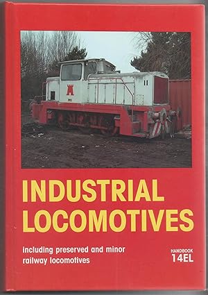 Industrial Locomotives including Preserved and Minor Railway Locomotives. Handbook 14EL