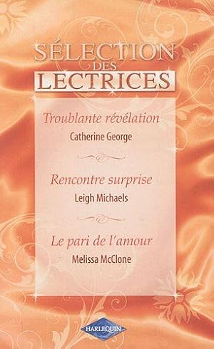 Image du vendeur pour Slection des lectrices: Troublante rvlation ; Rencontre surprise ; Le pari de l'amour mis en vente par Dmons et Merveilles