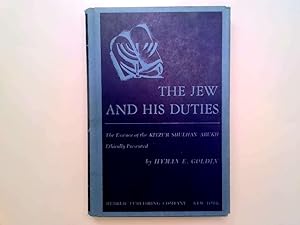 Immagine del venditore per The Jew and His Duties: The Essence of the Kitzur Shulhan Arukh / Ethically Presented by Hyman E. Goldin venduto da Goldstone Rare Books