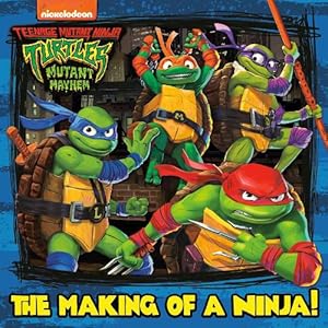 Seller image for The Making of a Ninja! (Teenage Mutant Ninja Turtles: Mutant Mayhem) (Paperback) for sale by Grand Eagle Retail