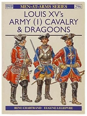 Seller image for Louis XV's Army (1): Cavalry and Dragoons (Osprey Military, Men-at-Arms Series, No. 296) for sale by Yesterday's Muse, ABAA, ILAB, IOBA