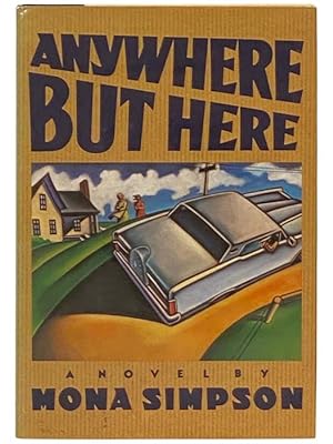 Seller image for Anywhere But Here: A Novel for sale by Yesterday's Muse, ABAA, ILAB, IOBA