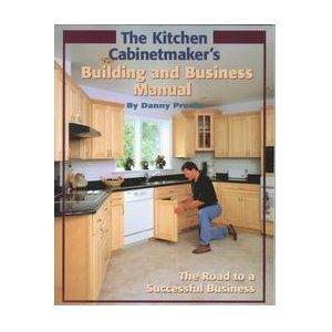Bild des Verkufers fr The Kitchen Cabinetmaker's Building and Business Manual zum Verkauf von WeBuyBooks
