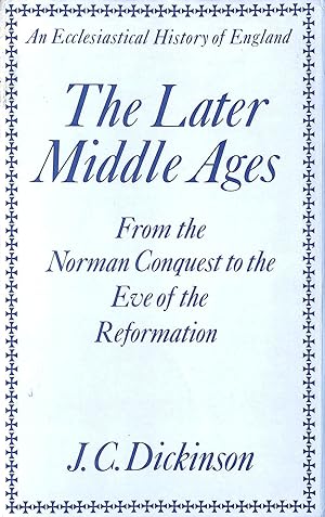 Imagen del vendedor de Later Middle Ages: Form the Norman Conquest to the Eve of the Reformation (Eccles.History of English S.) a la venta por M Godding Books Ltd