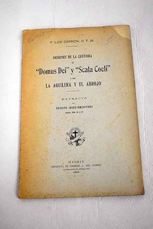 Seller image for Orgenes de la custodia "Domus Dei" y "Scala Coeli" o sea La Aguilera y el Abrojo for sale by Alcan Libros
