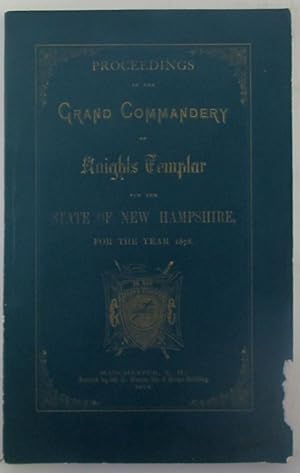 Bild des Verkufers fr Proceedings of the Grand Commandry of Knights Templar for the State of New Hampshire, for the Year 1878 zum Verkauf von Mare Booksellers ABAA, IOBA