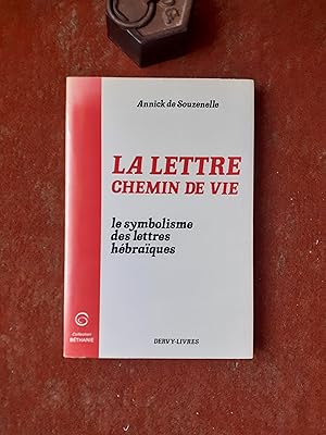 La lettre, chemin de vie. Le symbolisme des lettres hébraïques