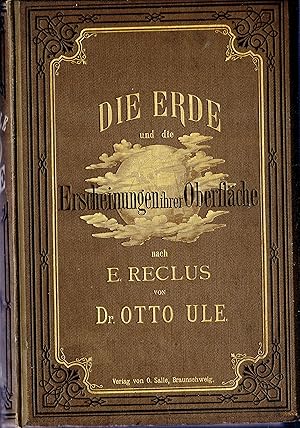 Die Erde und die Erscheinungen ihrer Oberfläche. Eine physische Erdbeschreibung nach E. Reclus (O...