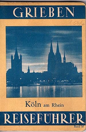 Grieben Reiseführer Bd.30 - Köln und Umgebung mit Autoausflügen (Originalausgabe 1939)