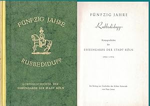 Fünfzig Jahre "Rubbedidupp". Korpsgeschichte der Ehrengarde der Stadt Köln 1902 - 1952. Ein Beitr...