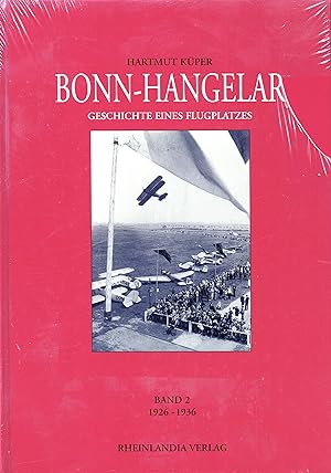 Bonn-Hangelar. Geschichte eines Flugplatzes. Nur Band 2: 1926 - 1936 (Originalausgabe 2005)