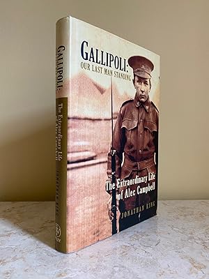 Immagine del venditore per Gallipoli: Our Last Man Standing; The Extraordinary Life of Alec Campbell venduto da Little Stour Books PBFA Member