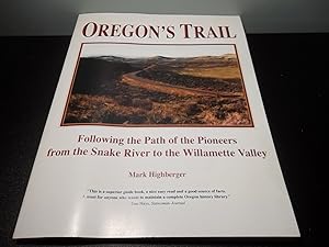 Bild des Verkufers fr Oregon's Trail; Following the Path of the Pioneers from the Snake River to the Willamette Valley zum Verkauf von Eastburn Books