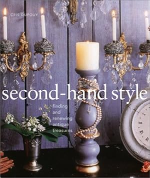 Image du vendeur pour Second-Hand Style: Finding and Renewing Antique Treasures mis en vente par WeBuyBooks