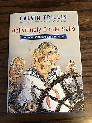 Seller image for Obliviously On He Sails: The Bush Administration in Rhyme for sale by Elm Books