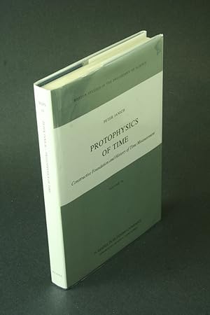 Imagen del vendedor de Protophysics of time: constructive foundation and history of time measurement. a la venta por Steven Wolfe Books