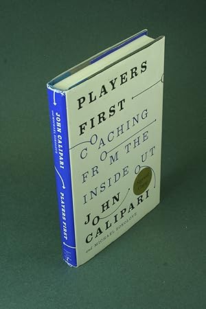 Imagen del vendedor de Players first: coaching from the inside out. By John Calipari and Michael Sokolove a la venta por Steven Wolfe Books