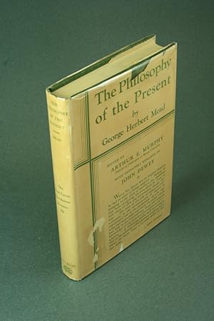 Bild des Verkufers fr The philosophy of the present. Edited by Arthur E. Murphy, prefatory remarks by John Dewey zum Verkauf von Steven Wolfe Books