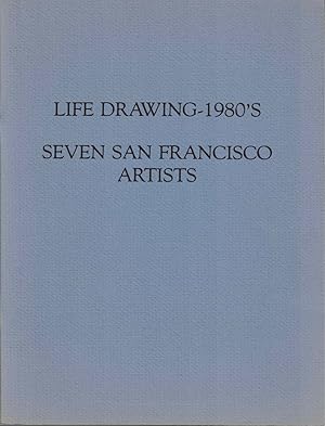 Seller image for Life Drawing - 1980's: Seven San Francisco Artists for sale by Kenneth Mallory Bookseller ABAA