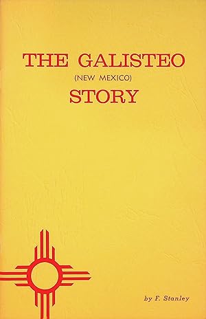 Seller image for THE GALISTEO (NEW MEXICO) STORY by F. StanleyAuthor - 1965 for sale by Epilonian Books