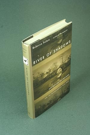 Imagen del vendedor de River of shadows: Eadweard Muybridge and the technological wild west. a la venta por Steven Wolfe Books