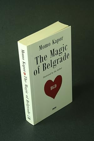 Seller image for The magic of Belgrade. Illustrated by the author ; translated by Ljiljana Bajic ; photography Branko Jovanovic for sale by Steven Wolfe Books