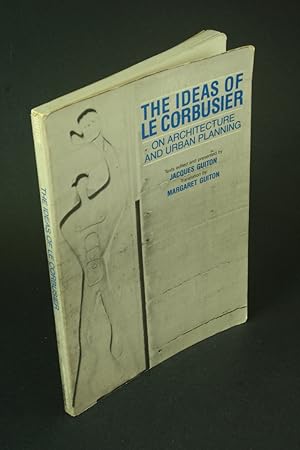 Bild des Verkufers fr The ideas of Le Corbusier on architecture and urban planning. Texts edited and presented by Jacques Guiton ; translation by Margaret Guiton zum Verkauf von Steven Wolfe Books