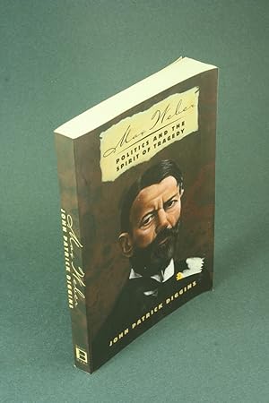 Bild des Verkufers fr Max Weber: politics and the spirit of tragedy. zum Verkauf von Steven Wolfe Books