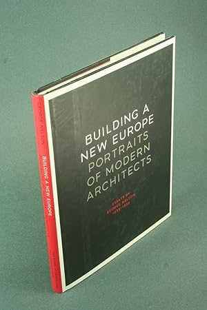 Seller image for Building a new Europe: portraits of modern architects : essays by George Nelson, 1935-1936. Introduction by Kurt W. Forster ; foreword by Robert A.M. Stern for sale by Steven Wolfe Books