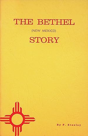 Seller image for THE BETHEL, NEW MEXICO STORY for sale by Epilonian Books