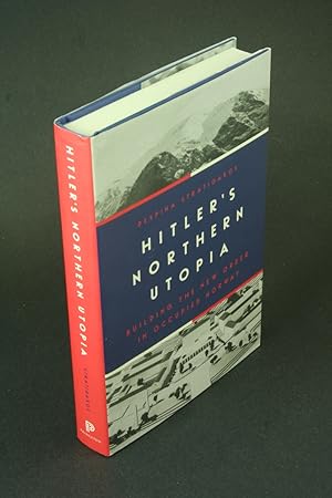 Image du vendeur pour Hitler's Northern utopia: building the New Order in occupied Norway. mis en vente par Steven Wolfe Books