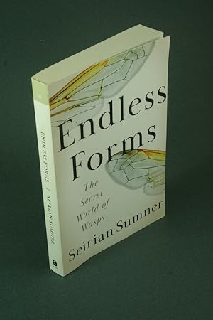 Seller image for Endless forms: the secret world of wasps - UNCORRECTED PROOF COPY. for sale by Steven Wolfe Books