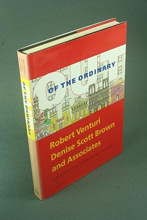 Seller image for Out of the ordinary: Robert Venturi, Denise Scott Brown and Associates : architecture, urbanism, design. David B. Brownlee, David G. DeLong, and Kathryn B. Hiesinger for sale by Steven Wolfe Books