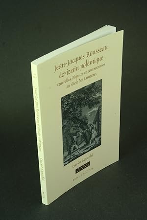 Bild des Verkufers fr Jean-Jacques Rousseau ecrivain polemique: querelles, disputes et controverses au siecle des Lumieres. zum Verkauf von Steven Wolfe Books