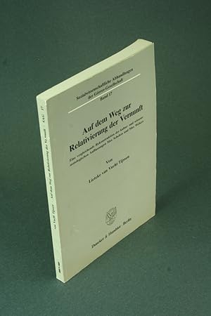 Bild des Verkufers fr Auf dem Weg zur Relativierung der Vernunft: eine vergleichende Rekonstruktion der kultur- und wissenssoziologischen Auffassungen Max Schelers und Max Webers. Aus dem Niederlndischen bersetzt von Sibylle Snger zum Verkauf von Steven Wolfe Books