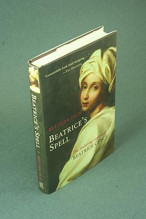 Image du vendeur pour Beatrice's spell: the enduring legend of Beatrice Cenci. mis en vente par Steven Wolfe Books