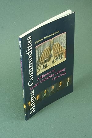 Seller image for Magna commoditas: a history of Leiden University Library, 1575-2005. Translation, Jan Frans van Dijkhuizen for sale by Steven Wolfe Books