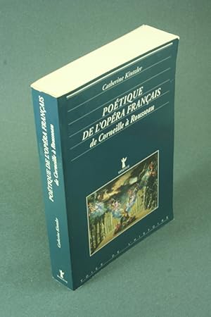 Bild des Verkufers fr Potique de l'opra franais de Corneille  Rousseau. zum Verkauf von Steven Wolfe Books