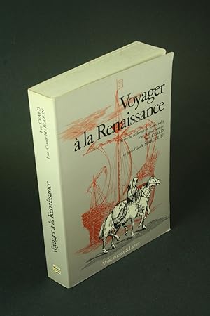 Seller image for Voyager  la Renaissance: actes du colloque de Tours, 30 juin-13 juillet 1983. Sous la direction de Jean Card et de Jean-Claude Margolin ; Centre d'tudes suprieures de la Renaissance for sale by Steven Wolfe Books